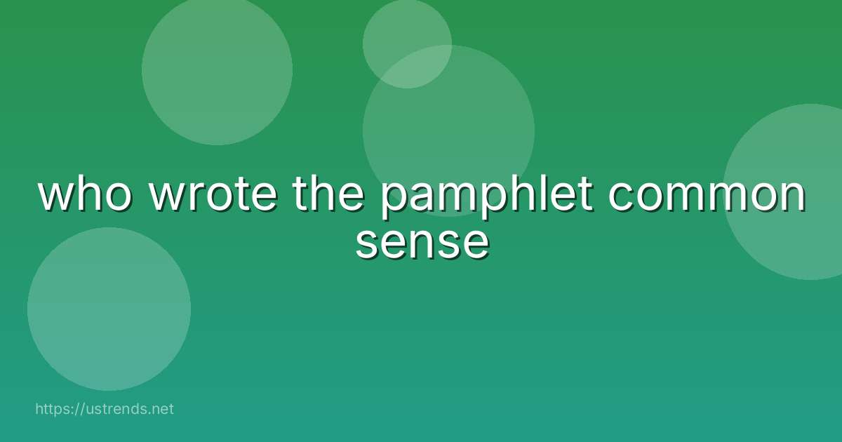 who wrote the pamphlet common sense