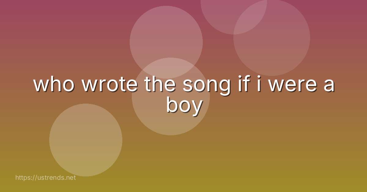 who wrote the song if i were a boy