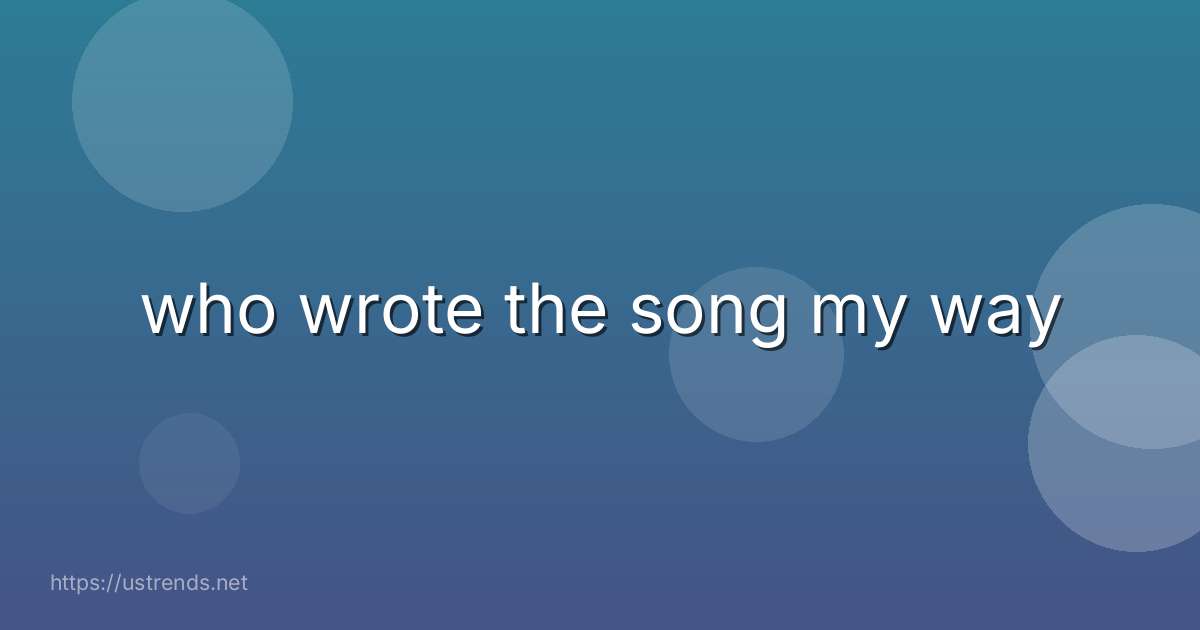 who wrote the song my way