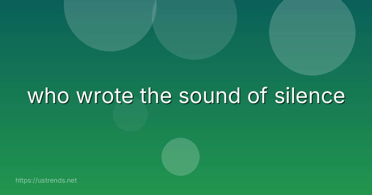 who wrote the sound of silence