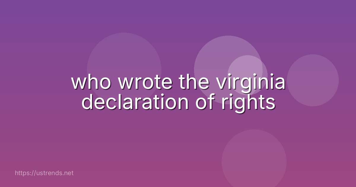 who wrote the virginia declaration of rights