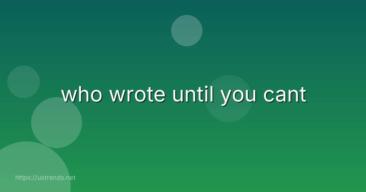 who wrote until you cant