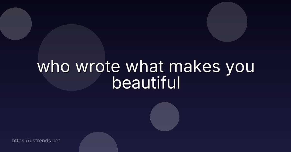 who wrote what makes you beautiful