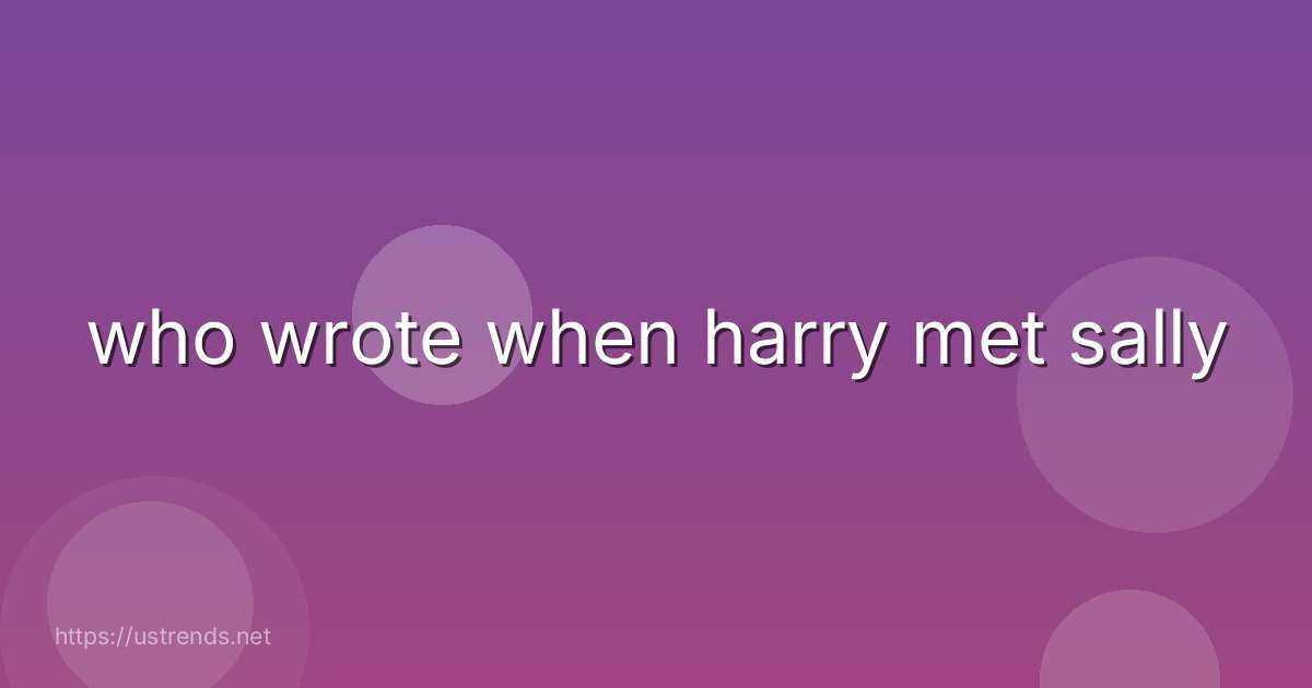 who wrote when harry met sally