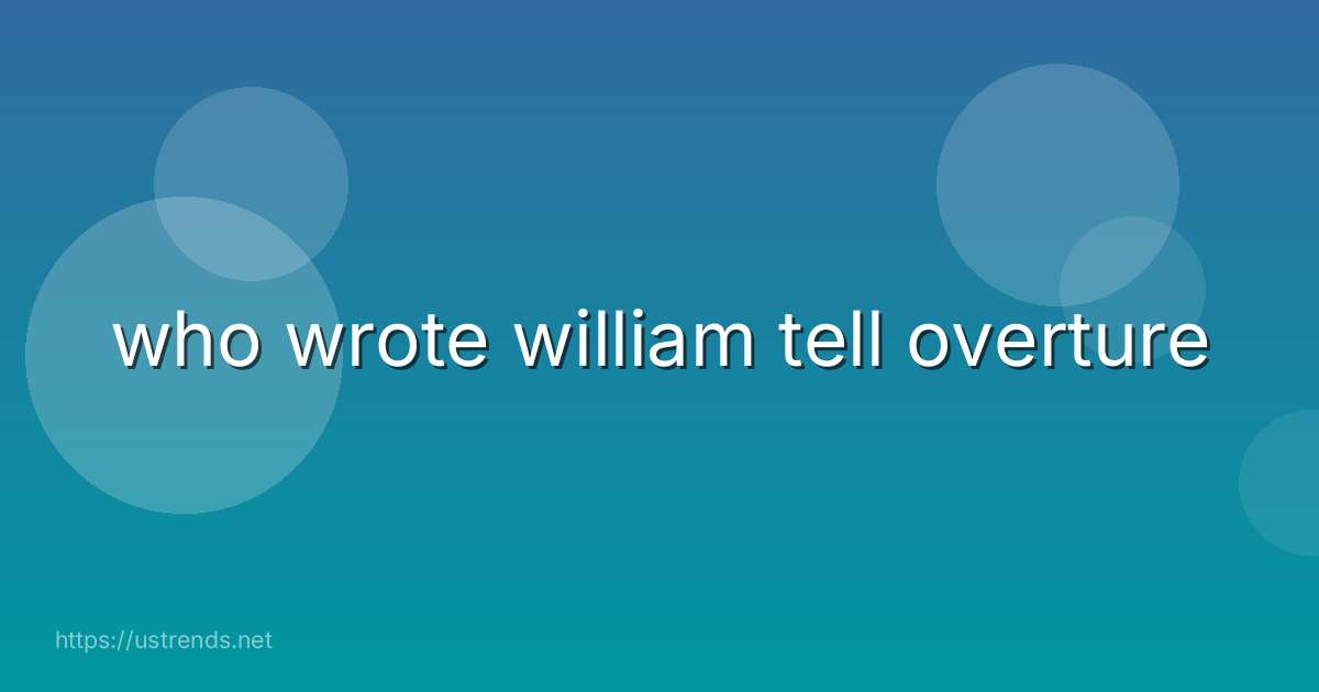 who wrote william tell overture