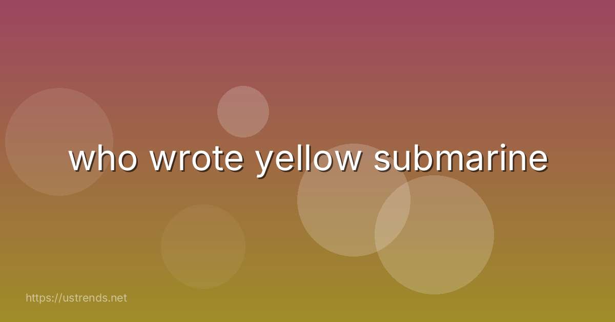 who wrote yellow submarine