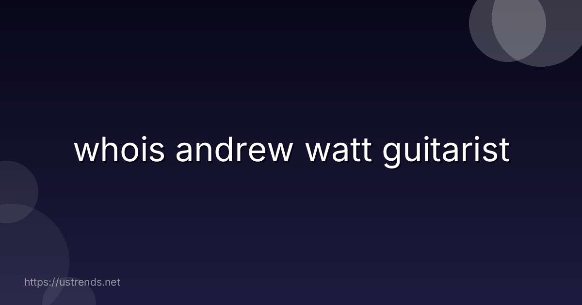 whois andrew watt guitarist