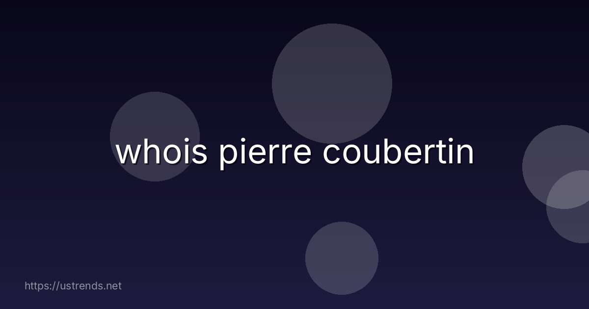 whois pierre coubertin