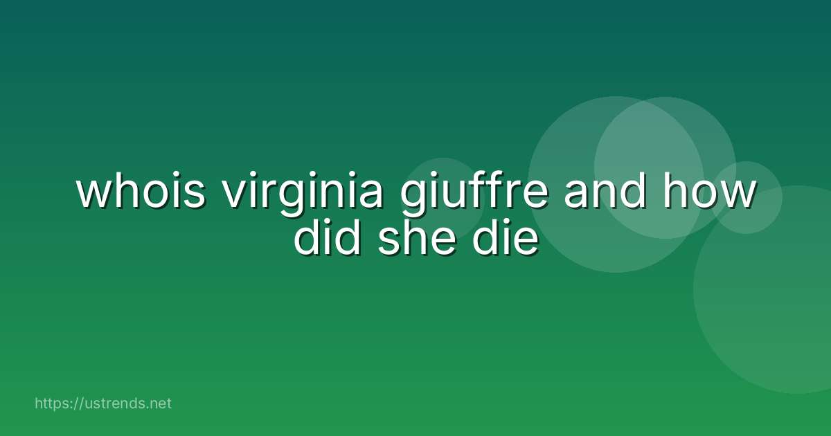 whois virginia giuffre and how did she die
