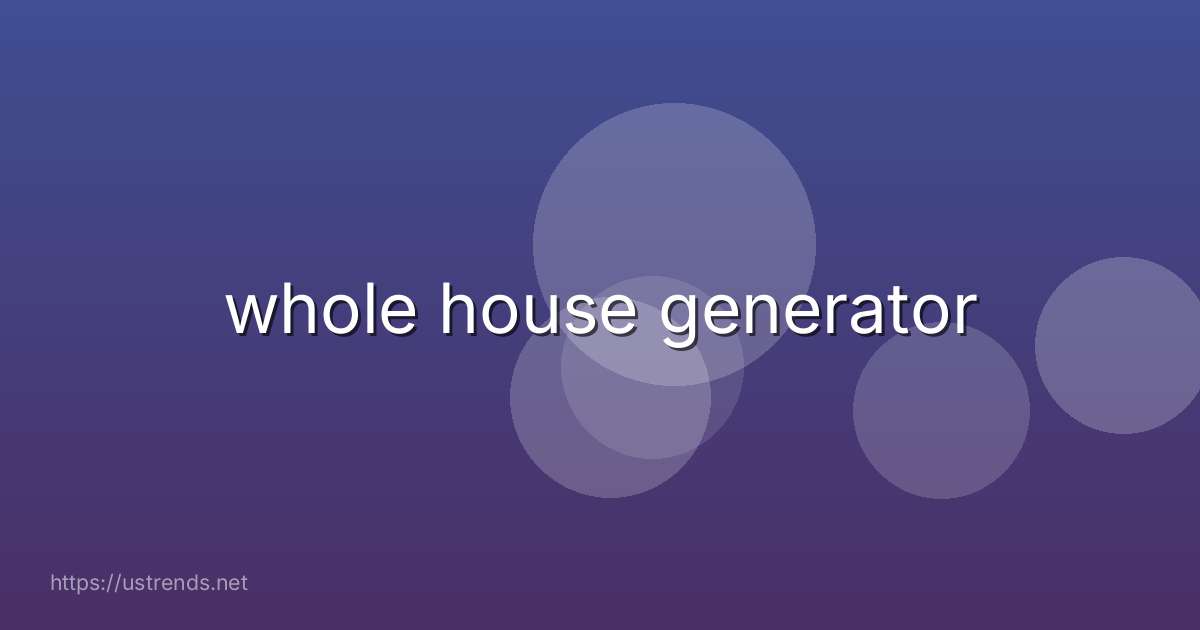 whole house generator