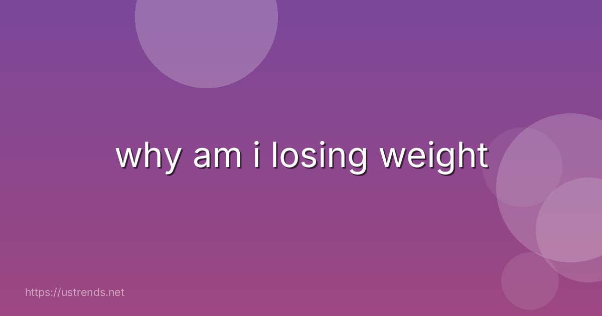 why am i losing weight