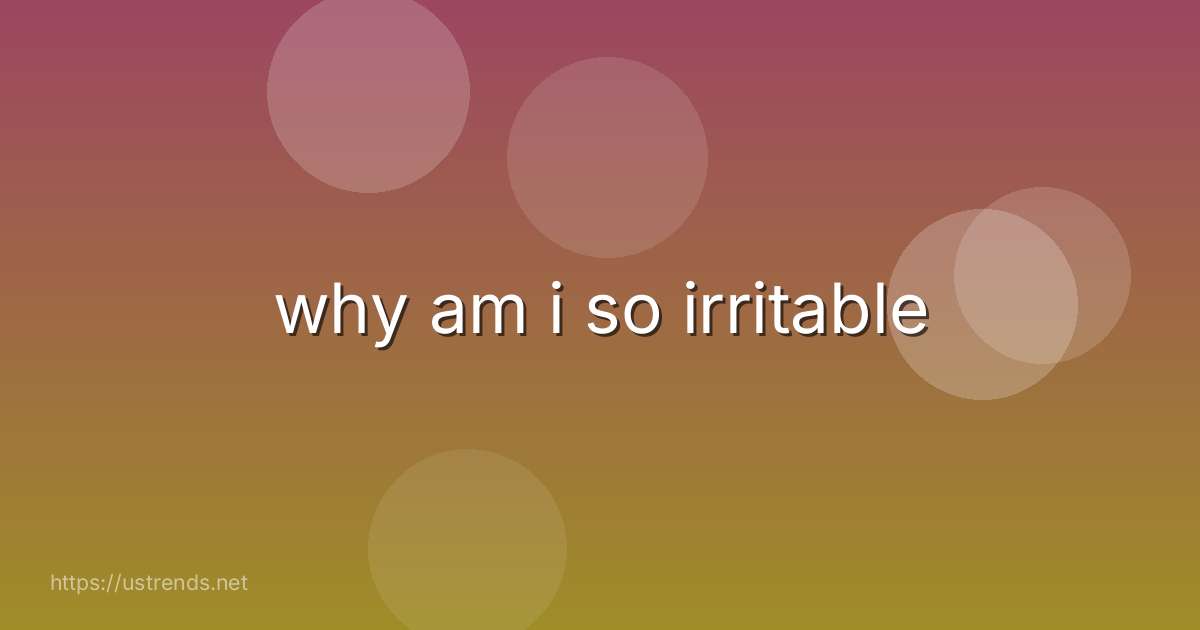 why am i so irritable
