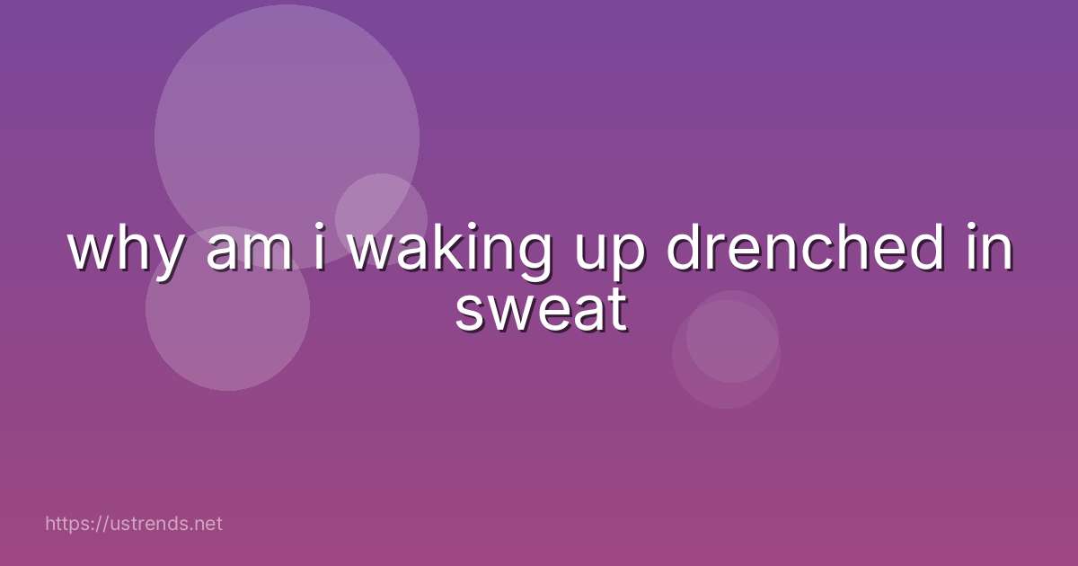 why am i waking up drenched in sweat