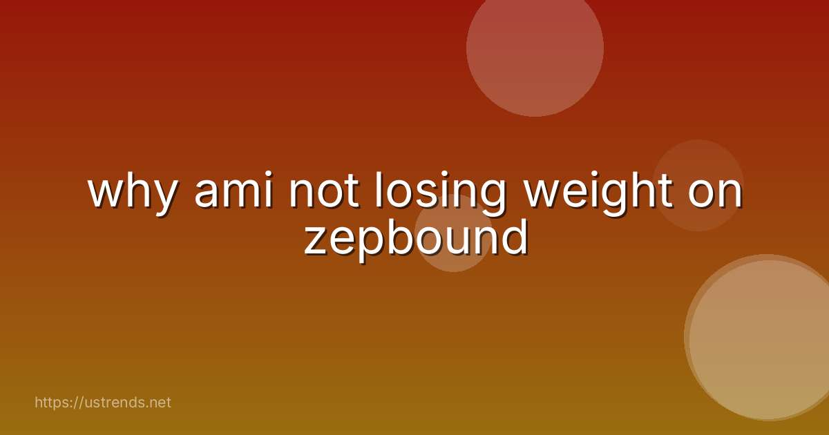 why ami not losing weight on zepbound