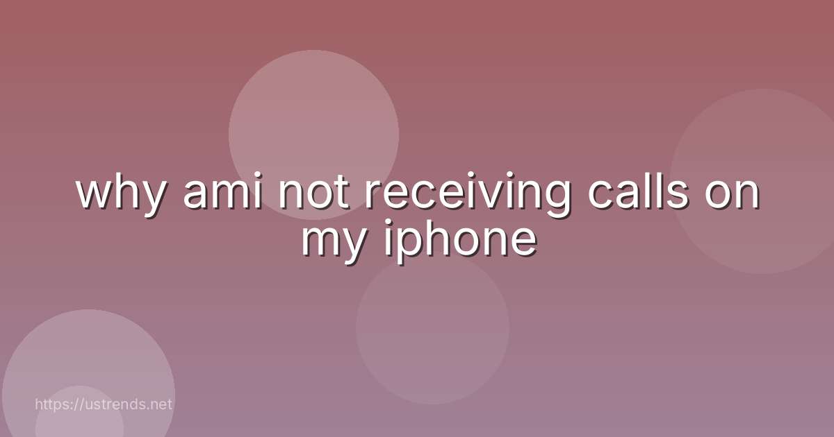 why ami not receiving calls on my iphone