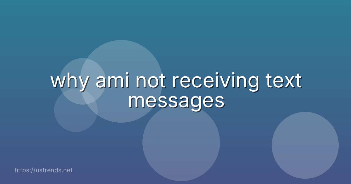 why ami not receiving text messages