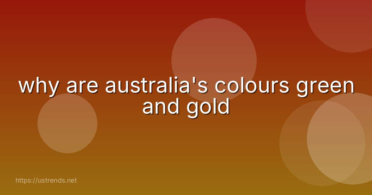 why are australia's colours green and gold