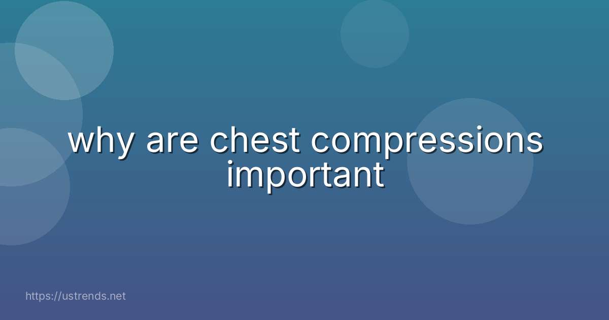 why are chest compressions important