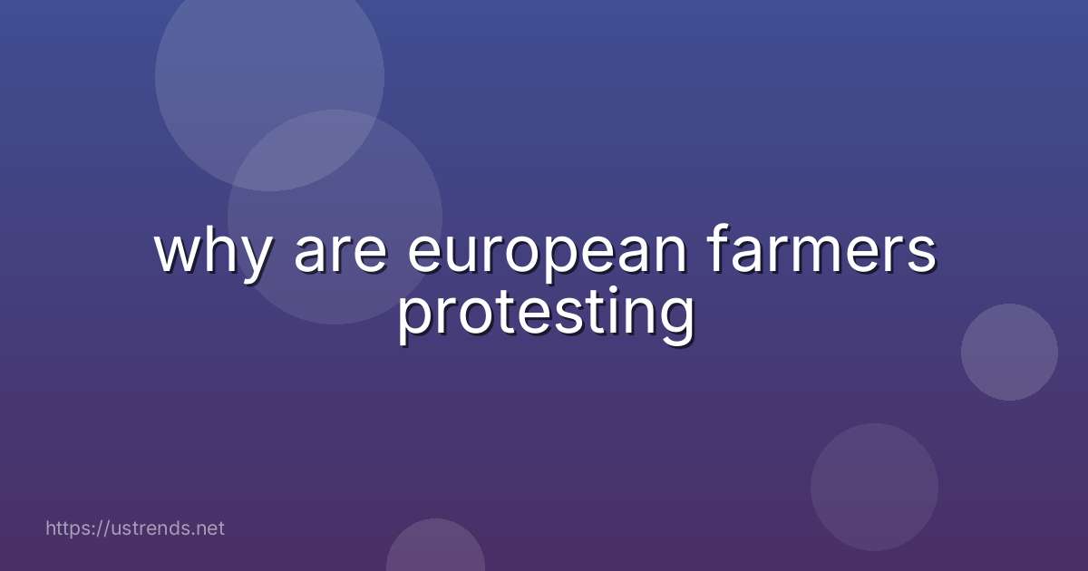 why are european farmers protesting