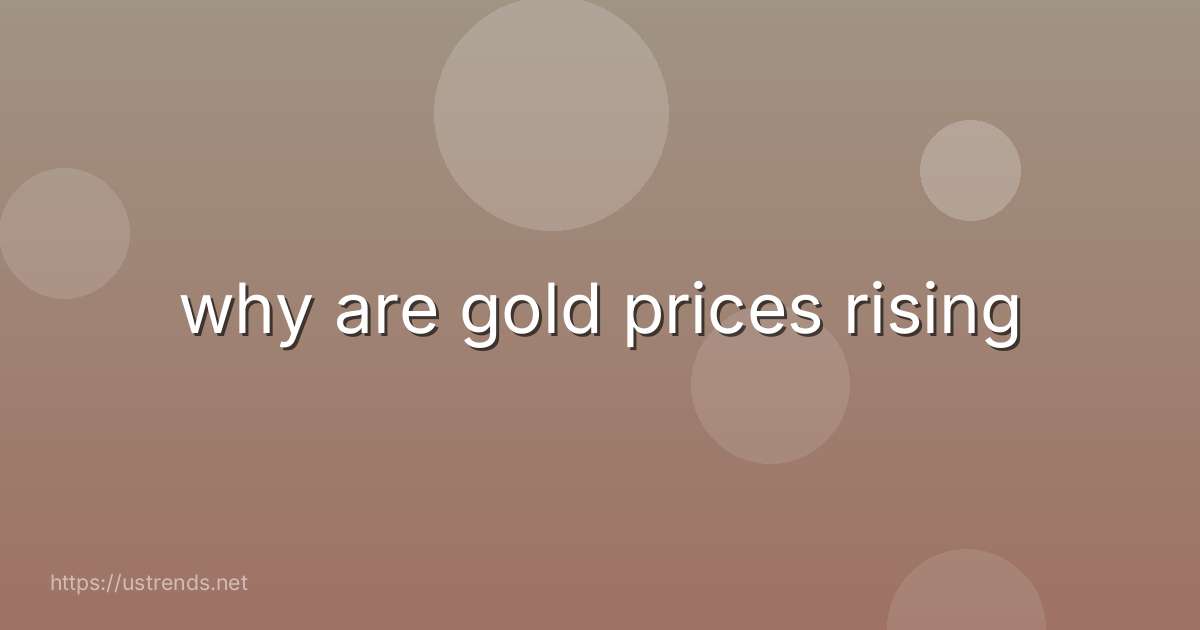 why are gold prices rising