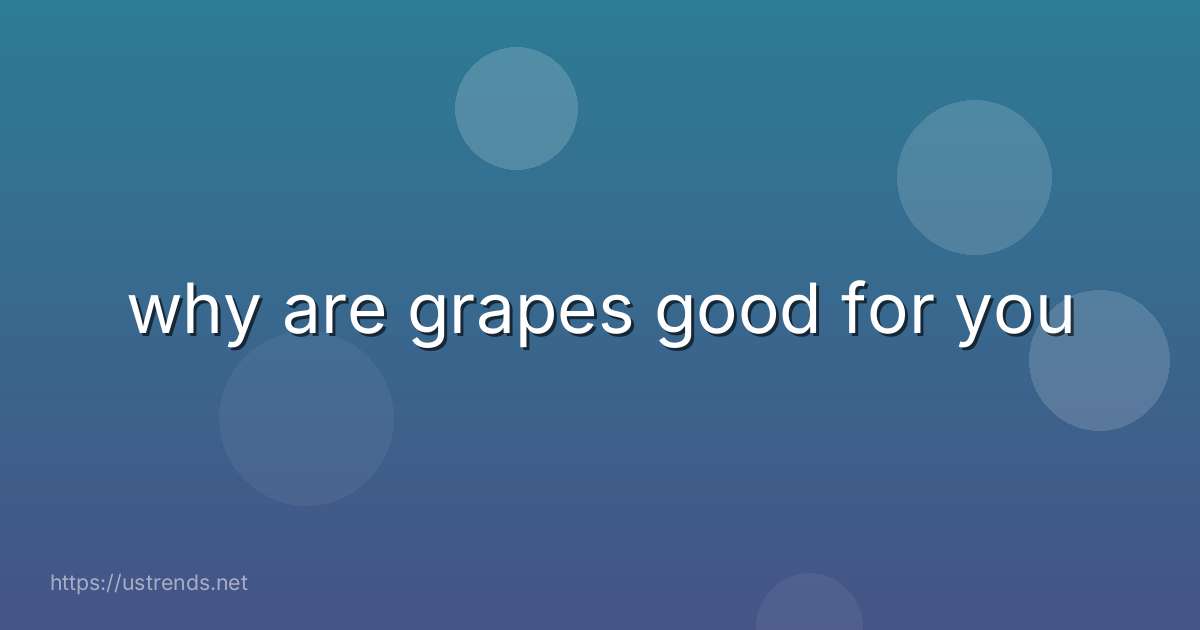 why are grapes good for you