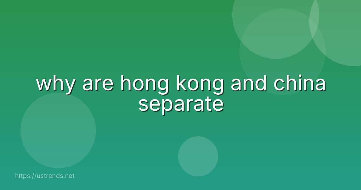 why are hong kong and china separate