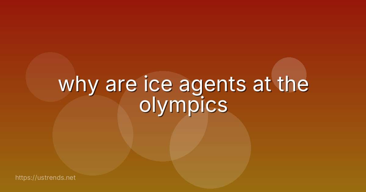 why are ice agents at the olympics