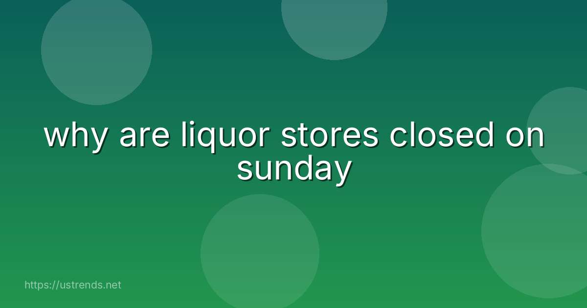 why are liquor stores closed on sunday