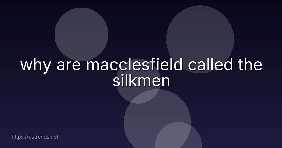 why are macclesfield called the silkmen