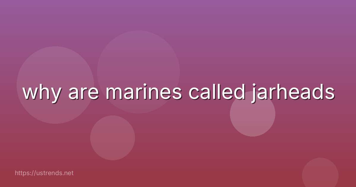 why are marines called jarheads