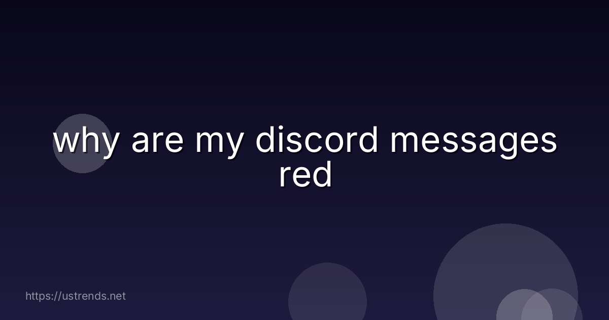 why are my discord messages red
