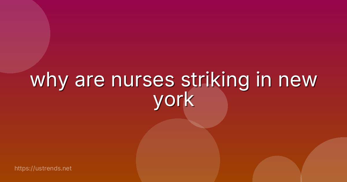 why are nurses striking in new york