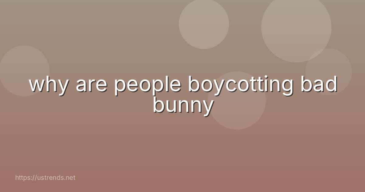 why are people boycotting bad bunny