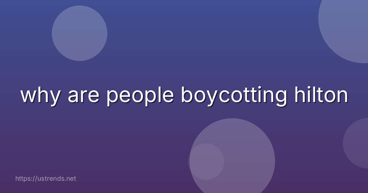 why are people boycotting hilton