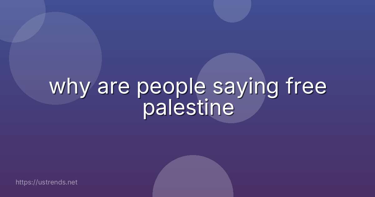why are people saying free palestine