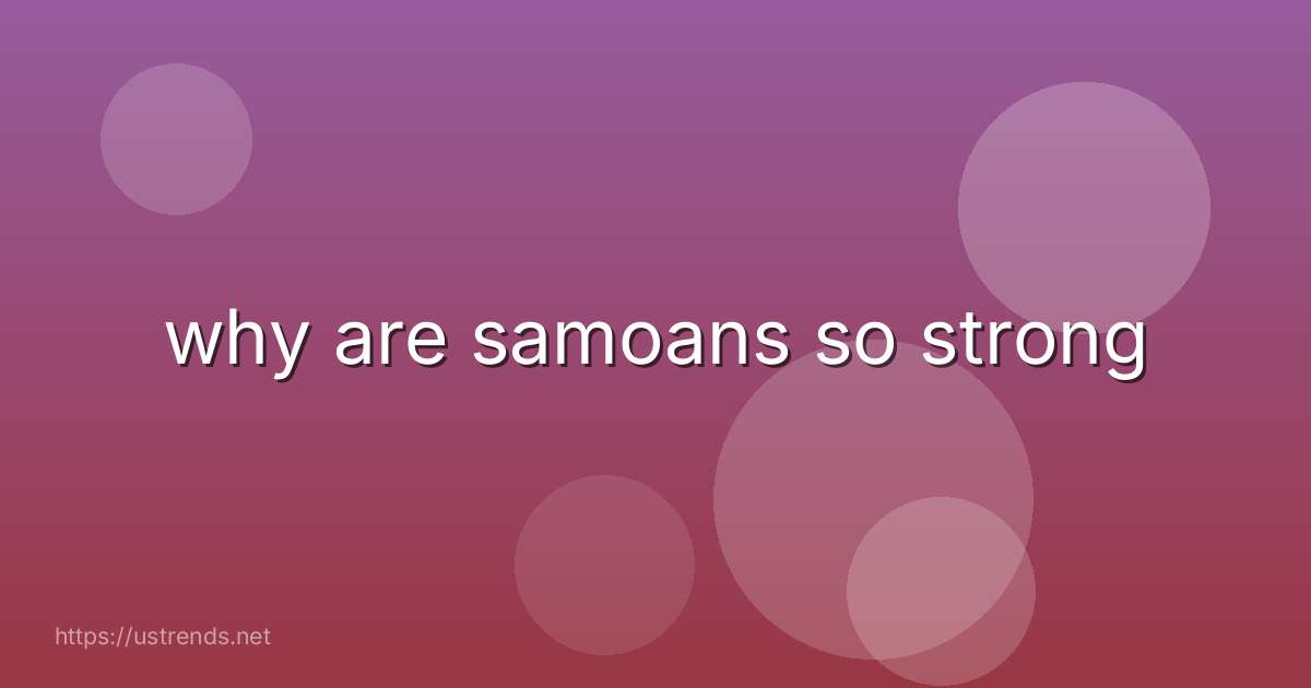 why are samoans so strong
