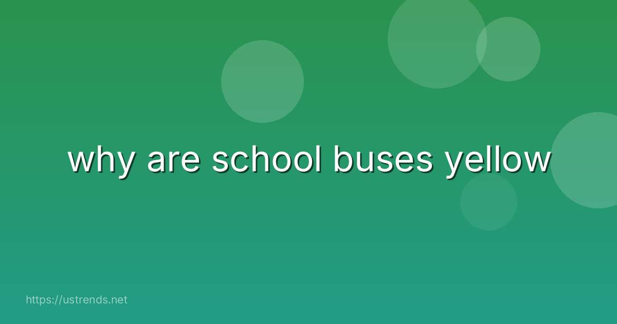 why are school buses yellow