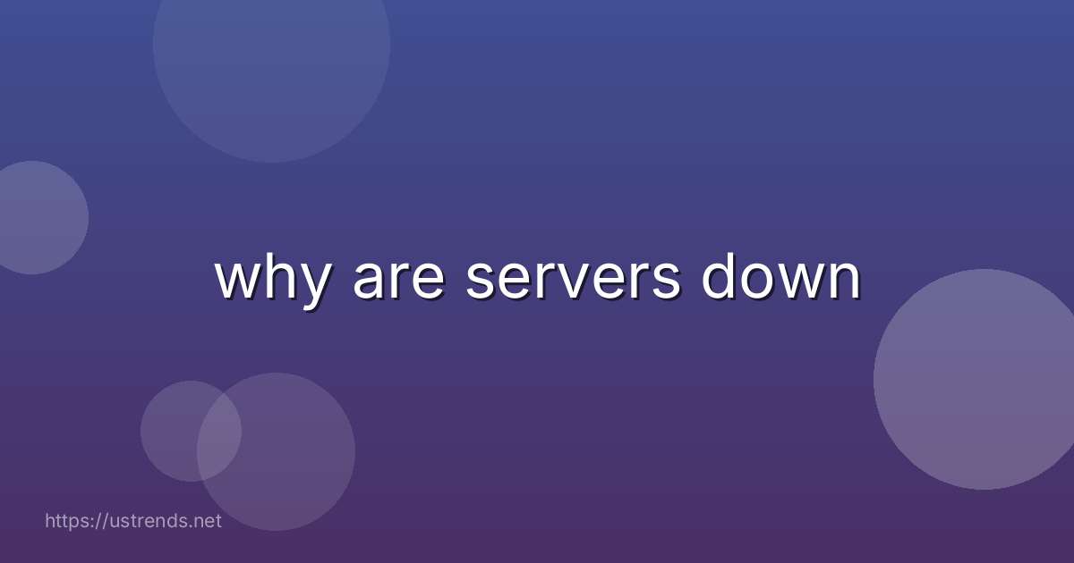 why are servers down