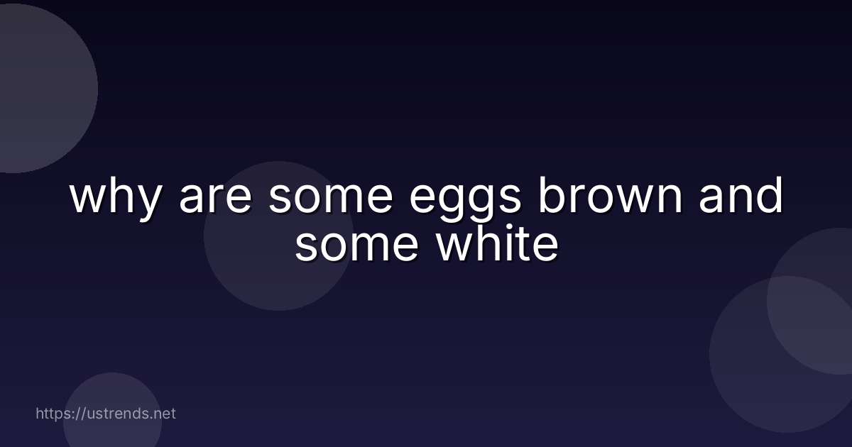 why are some eggs brown and some white