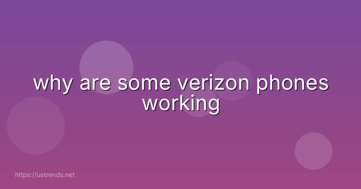 why are some verizon phones working