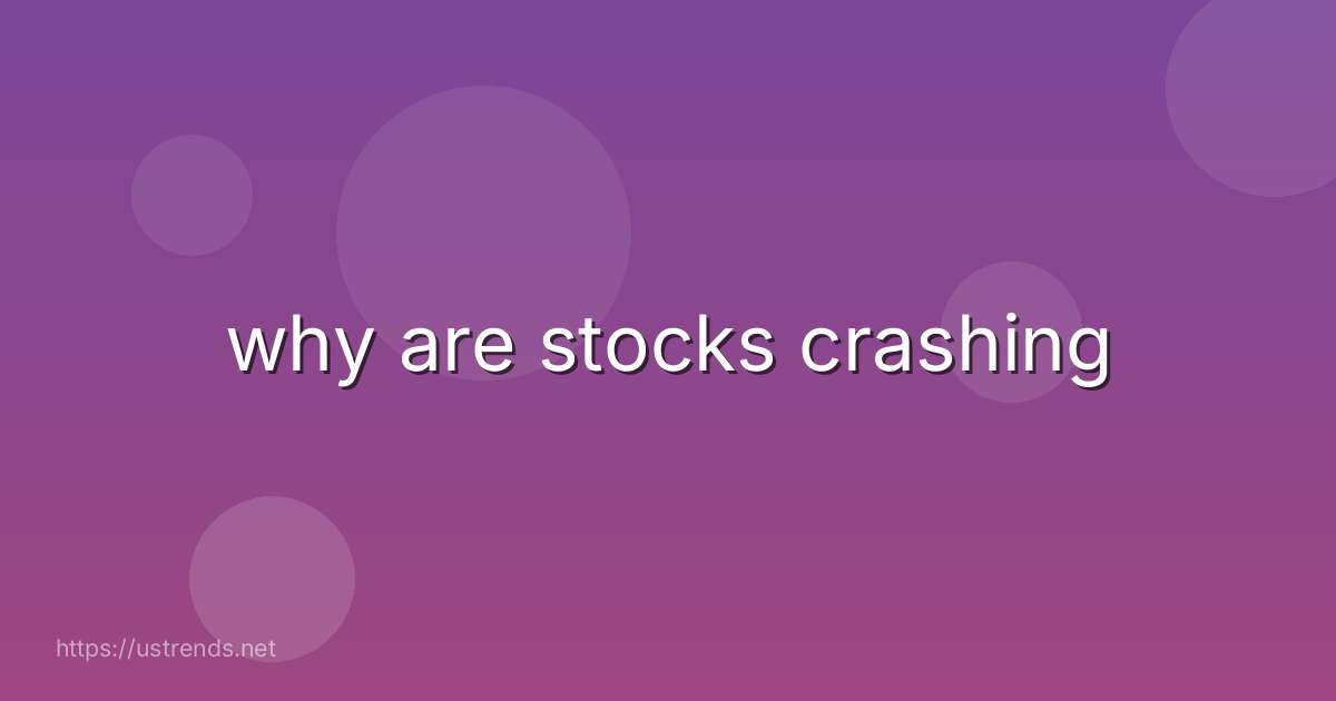 why are stocks crashing