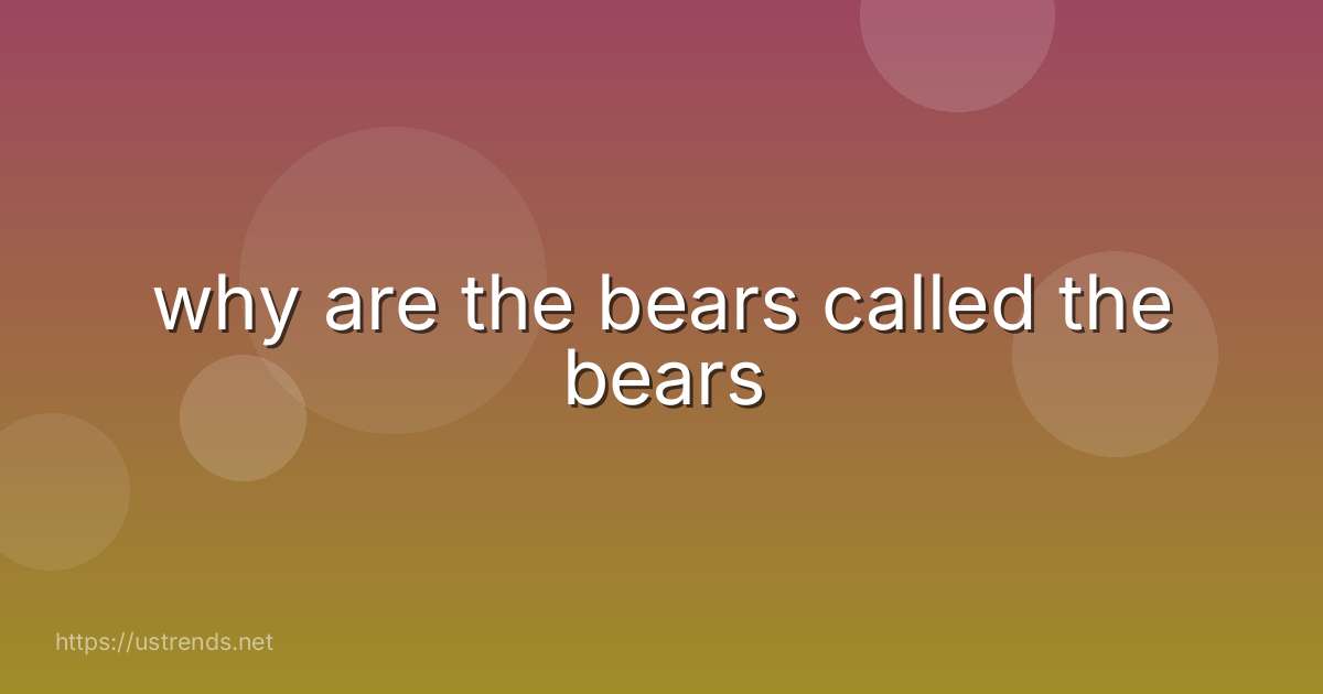 why are the bears called the bears