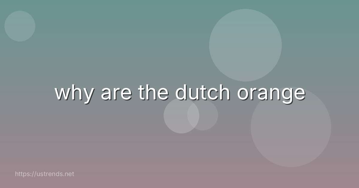 why are the dutch orange