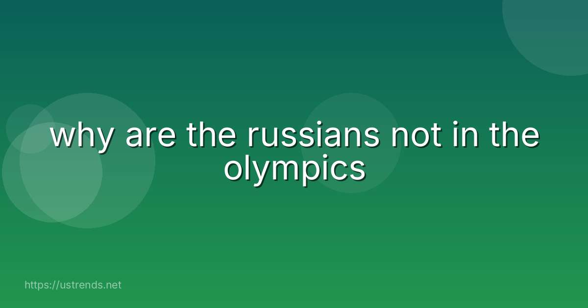 why are the russians not in the olympics