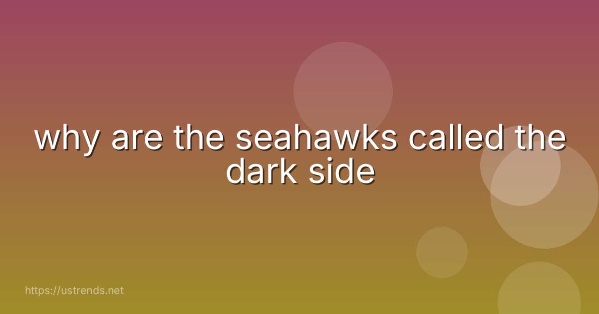 why are the seahawks called the dark side