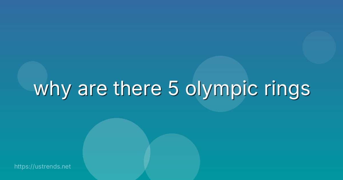 why are there 5 olympic rings
