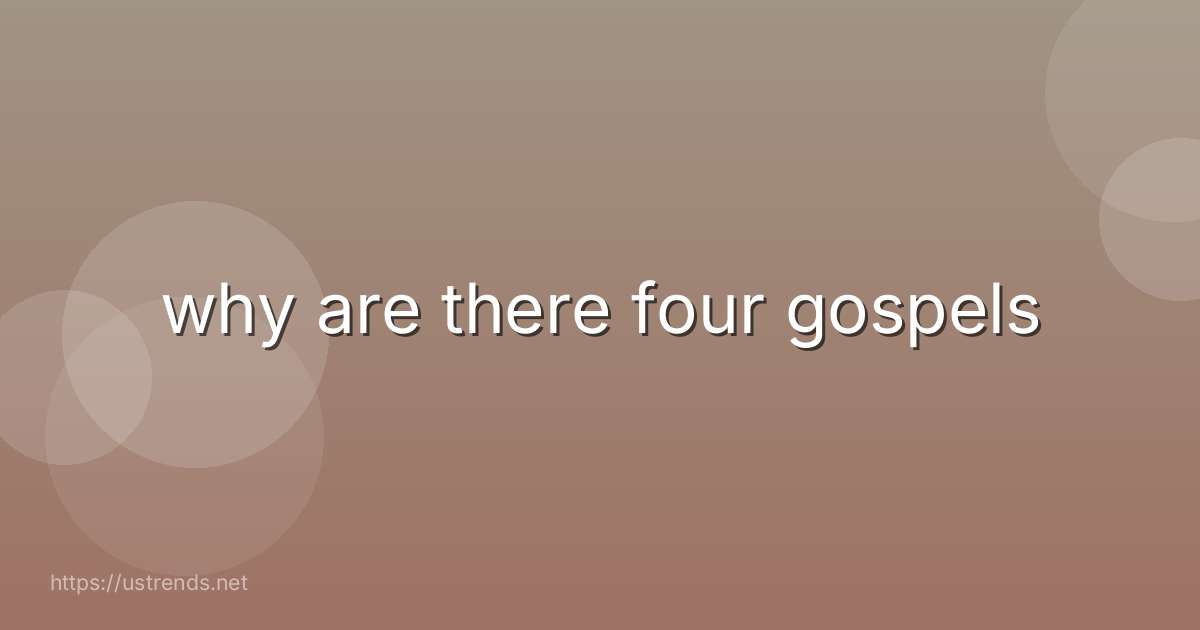 why are there four gospels