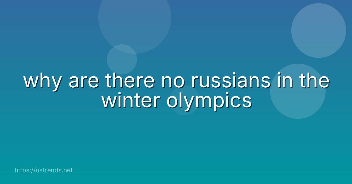 why are there no russians in the winter olympics