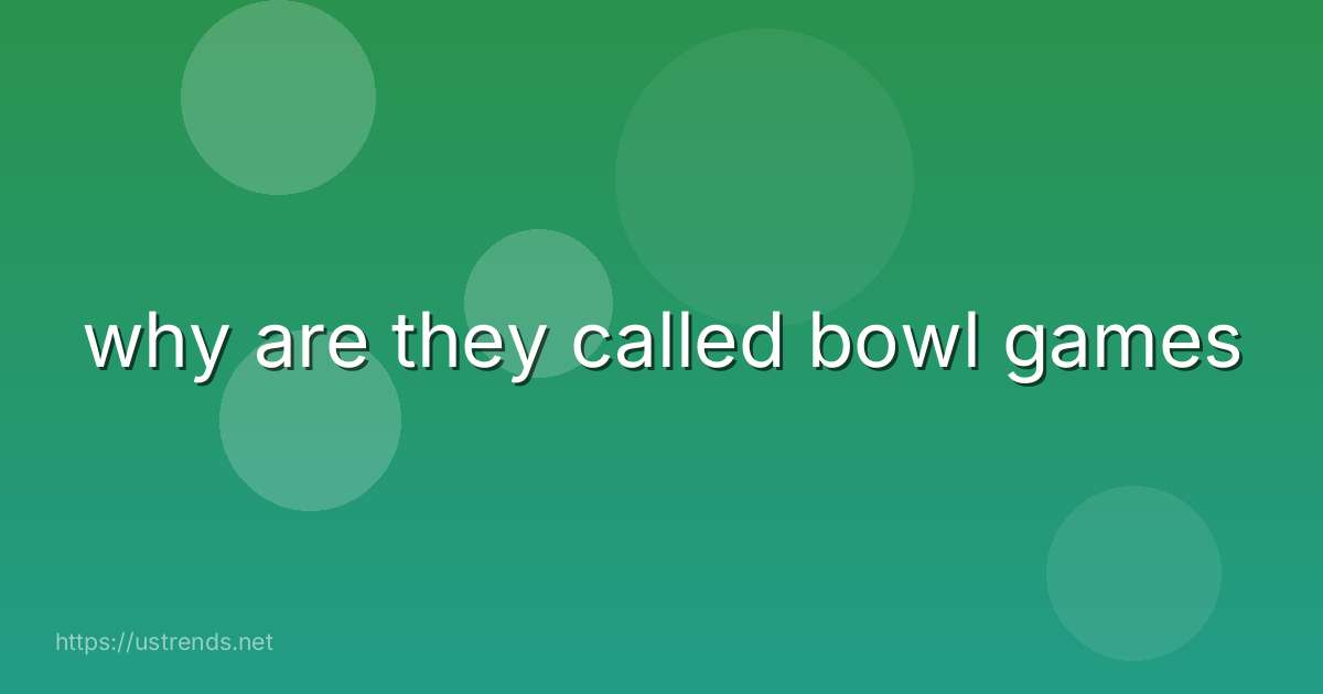 why are they called bowl games