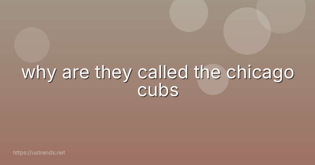 why are they called the chicago cubs